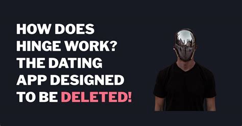 Download Hinge, the dating app designed to be deleted .